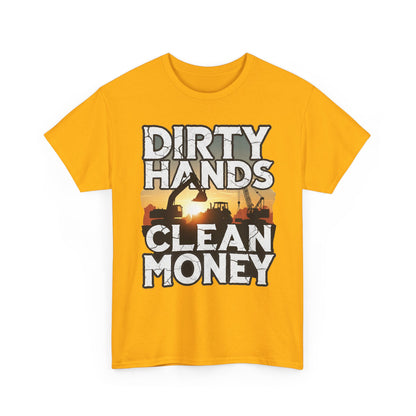 Dirty Hands Clean Money T-Shirt - Great for Tradespeople