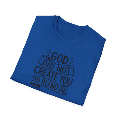 God Did Not Create You to Blend In Christian Shirt Faith Apparel
