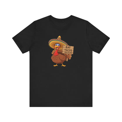 Turkey in Sombrero "Eat Tacos Instead" T-Shirt | Funny Thanksgiving Taco Lovers Shirt