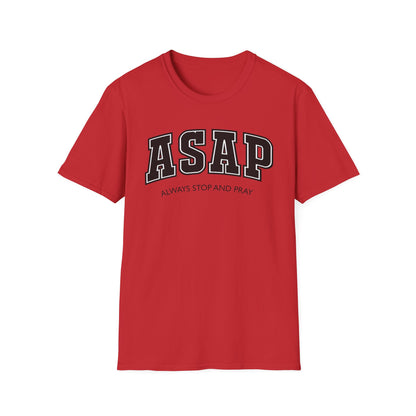ASAP - Always Stop and Pray Softstyle Faith Based T-Shirt