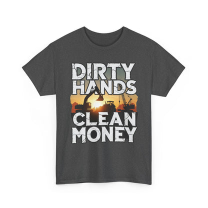 Dirty Hands Clean Money T-Shirt - Great for Tradespeople