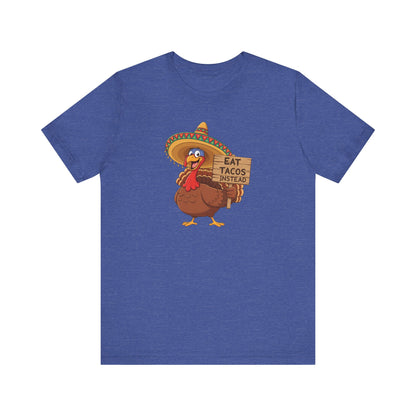 Turkey in Sombrero "Eat Tacos Instead" T-Shirt | Funny Thanksgiving Taco Lovers Shirt
