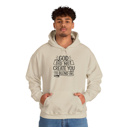 God Did Not Create You to Blend In, Motivational Faith Apparel