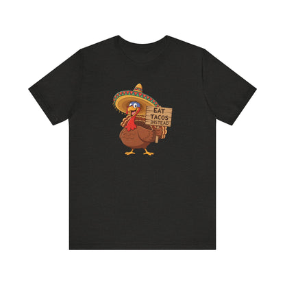 Turkey in Sombrero "Eat Tacos Instead" T-Shirt | Funny Thanksgiving Taco Lovers Shirt