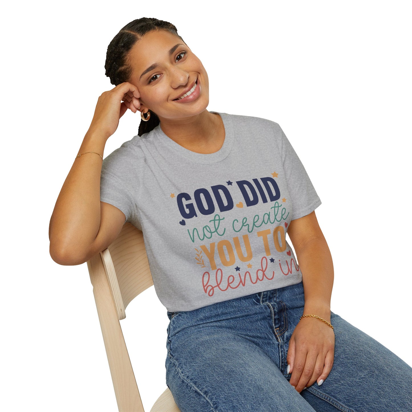God Did Not Create You To Blend In T-Shirt, Motivational/Inspirational Apparel