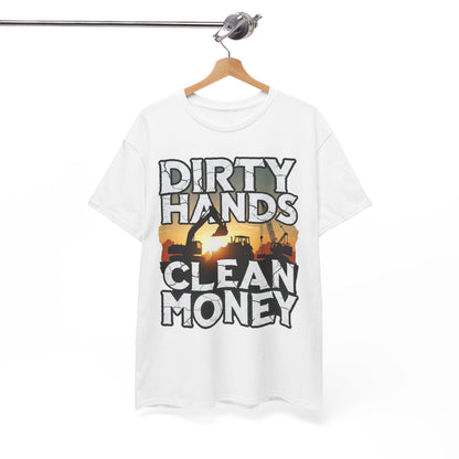 Dirty Hands Clean Money T-Shirt - Great for Tradespeople