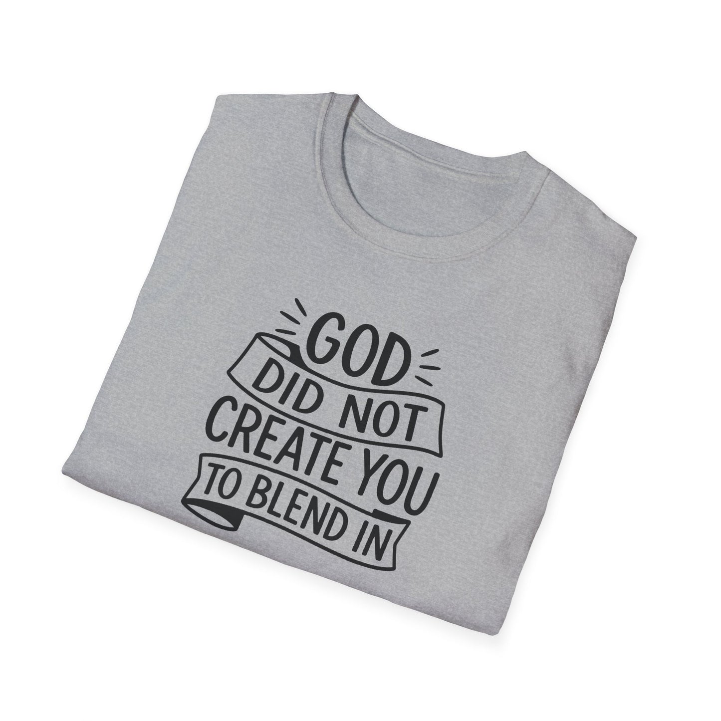 God Did Not Create You to Blend In Christian Shirt Faith Apparel
