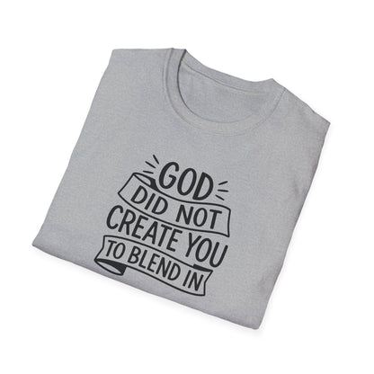 God Did Not Create You to Blend In Christian Shirt Faith Apparel