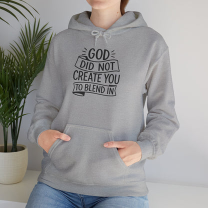 God Did Not Create You to Blend In, Motivational Faith Apparel