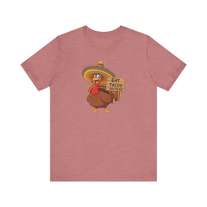 Turkey in Sombrero "Eat Tacos Instead" T-Shirt | Funny Thanksgiving Taco Lovers Shirt