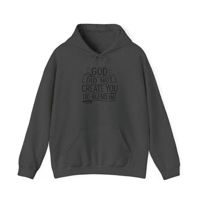 God Did Not Create You to Blend In, Motivational Faith Apparel
