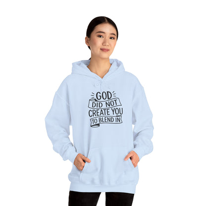 God Did Not Create You to Blend In, Motivational Faith Apparel