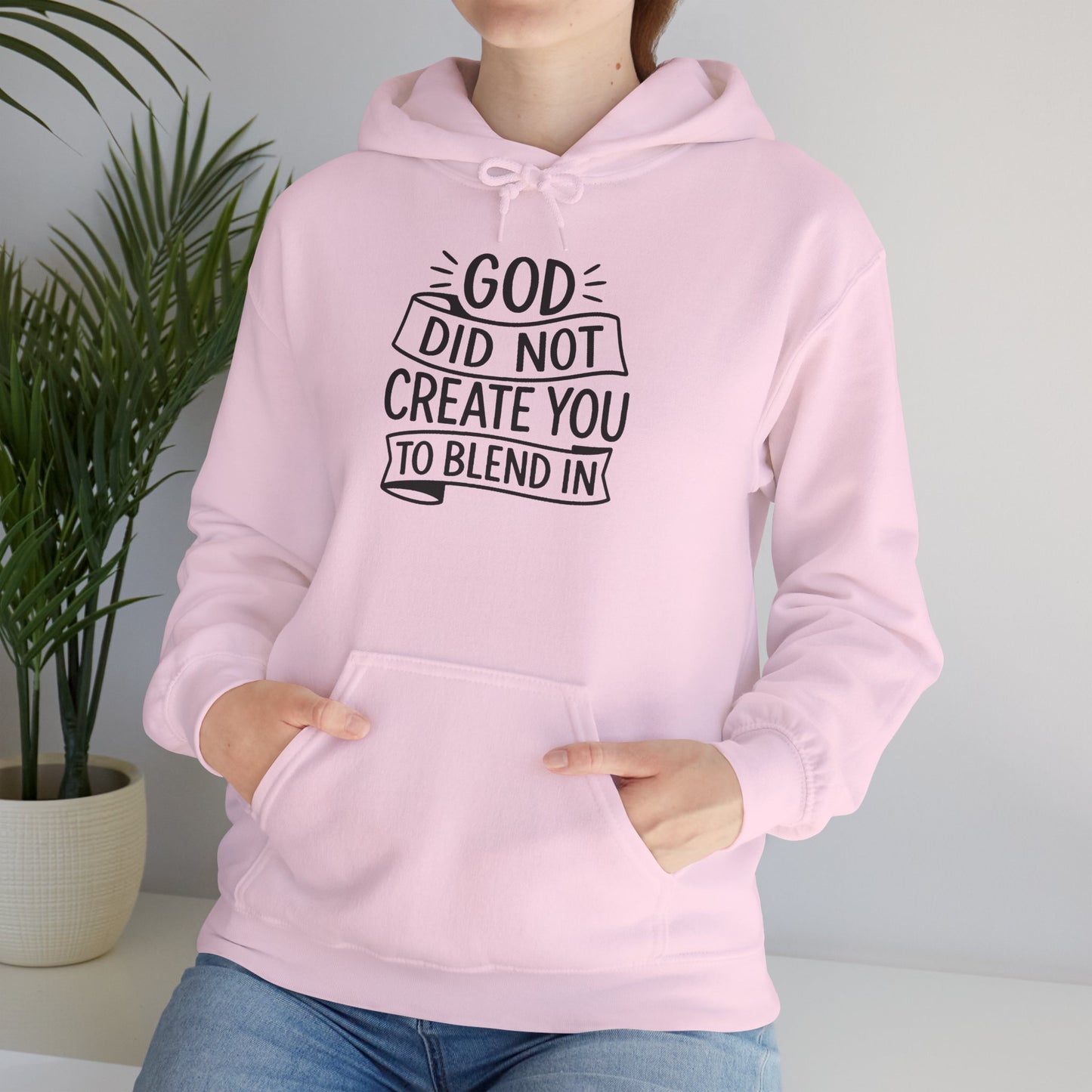 God Did Not Create You to Blend In, Motivational Faith Apparel
