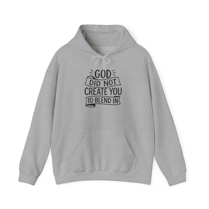 God Did Not Create You to Blend In, Motivational Faith Apparel