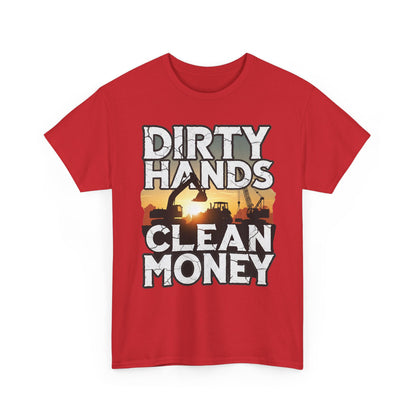 Dirty Hands Clean Money T-Shirt - Great for Tradespeople