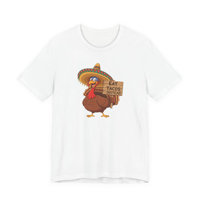 Turkey in Sombrero "Eat Tacos Instead" T-Shirt | Funny Thanksgiving Taco Lovers Shirt