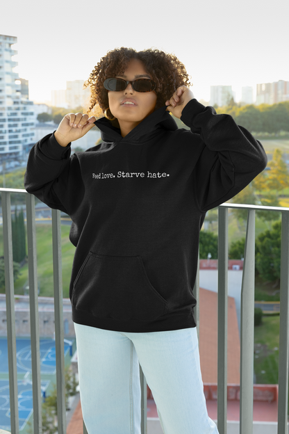 Feed Love Starve Hate Hoodie