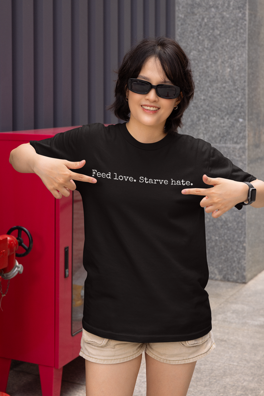 Feed Love Starve Hate T-Shirt