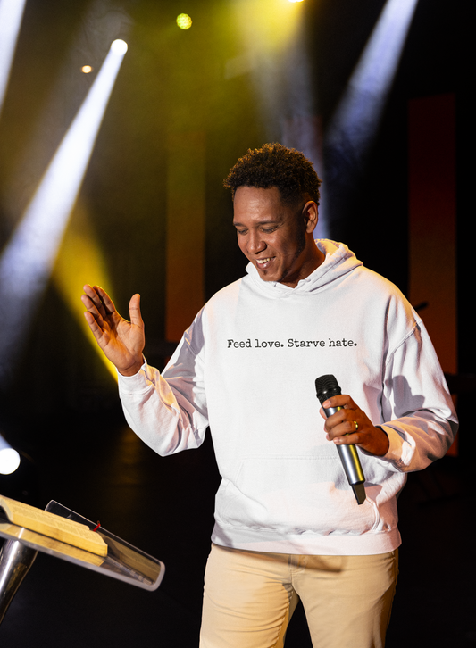 Feed Love Starve Hate Hoodie