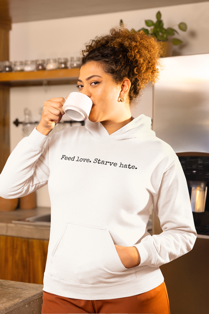 Feed Love Starve Hate Hoodie