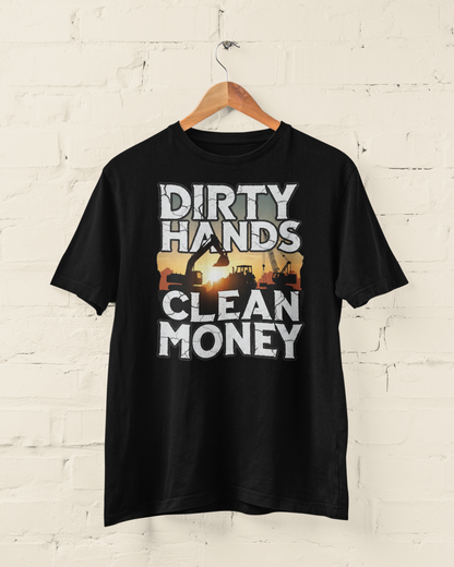 Dirty Hands Clean Money T-Shirt - Great for Tradespeople