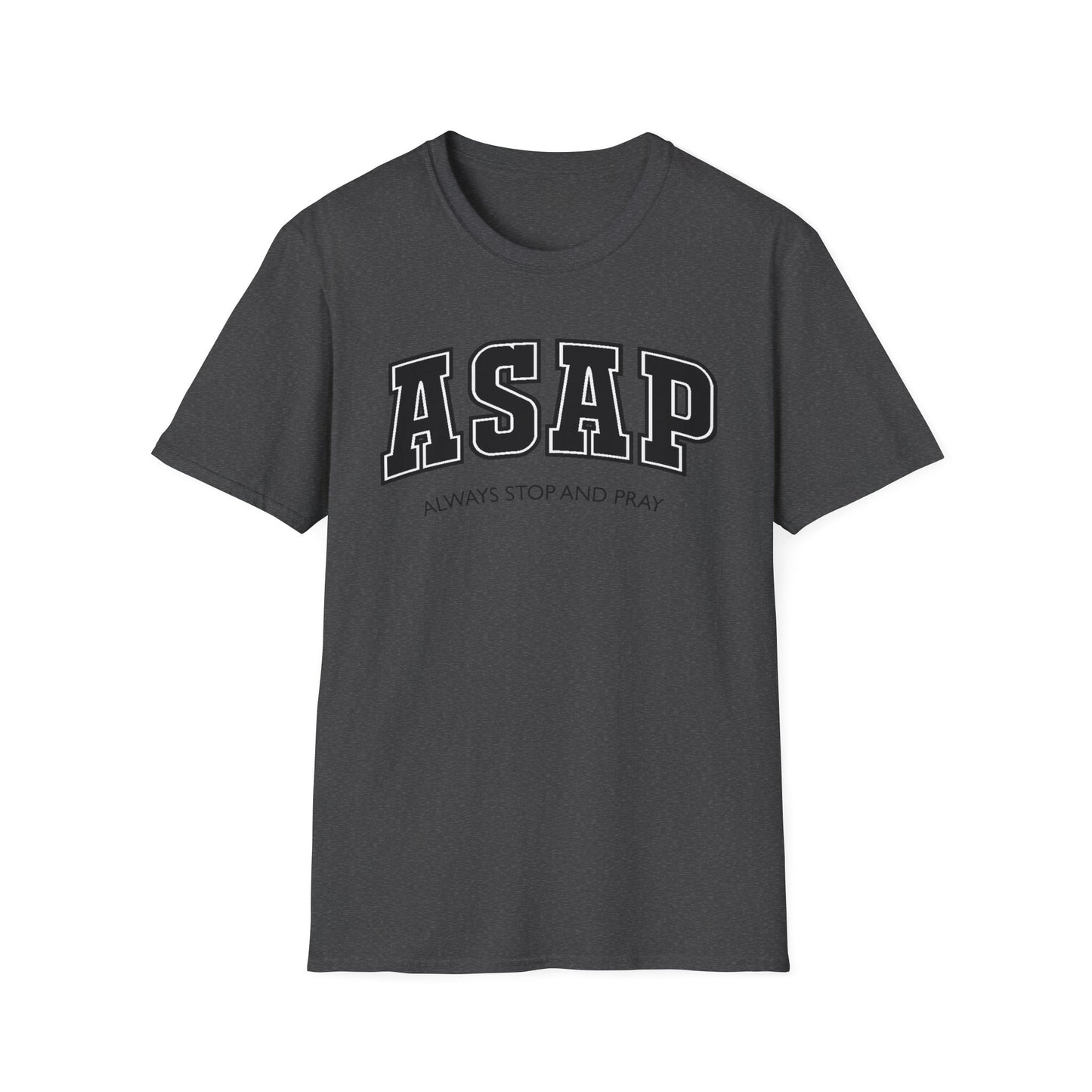 ASAP - Always Stop and Pray Softstyle Faith Based T-Shirt
