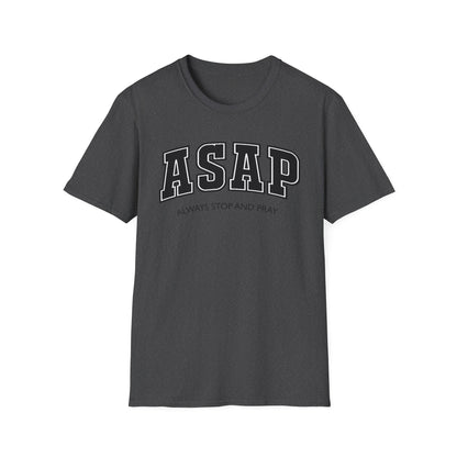 ASAP - Always Stop and Pray Softstyle Faith Based T-Shirt