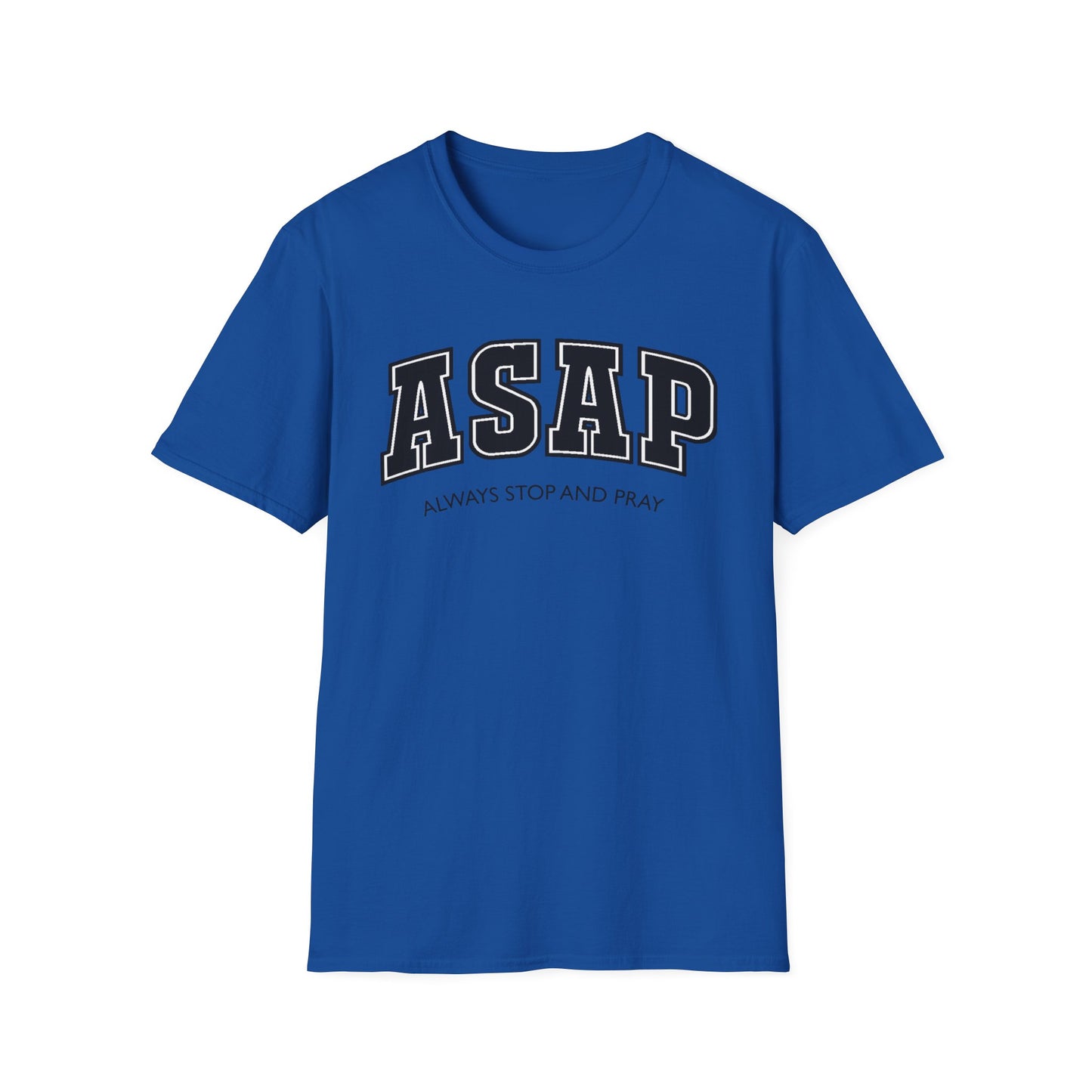 ASAP - Always Stop and Pray Softstyle Faith Based T-Shirt