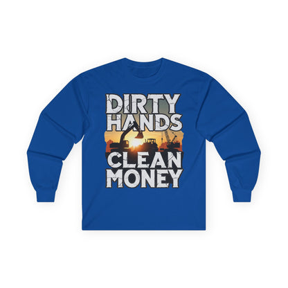 Dirty Hands Clean Money Long Sleeve T-Shirt - Great Gift For Hard Workers