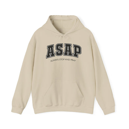 ASAP - Always Stop And Pray Heavy Blend Faith Based Hoodie