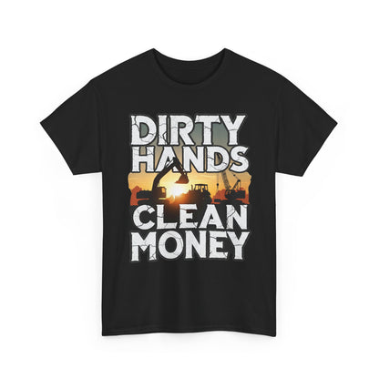 Dirty Hands Clean Money T-Shirt - Great for Tradespeople