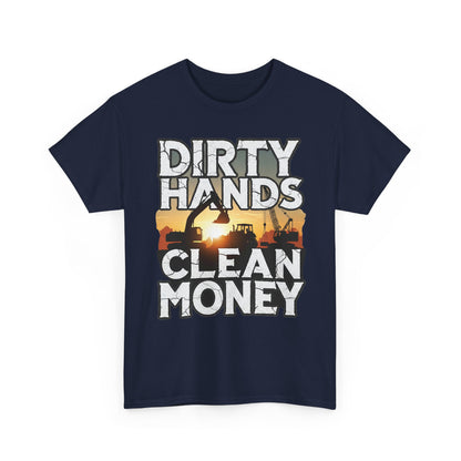 Dirty Hands Clean Money T-Shirt - Great for Tradespeople