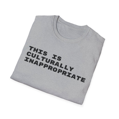 This Is Culturally Inappropriate Statement T-Shirt