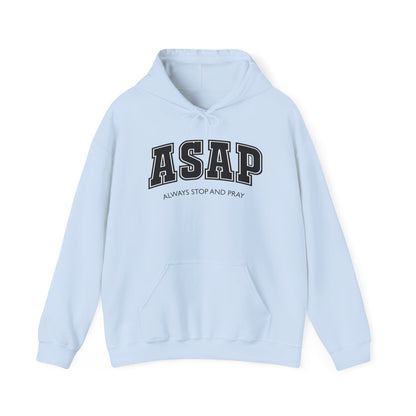 ASAP - Always Stop And Pray Heavy Blend Faith Based Hoodie