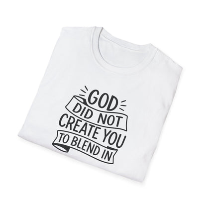 God Did Not Create You to Blend In Christian Shirt Faith Apparel