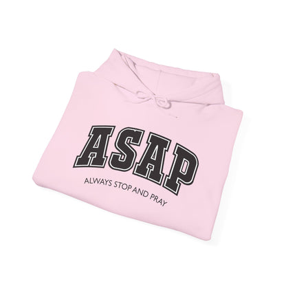 ASAP - Always Stop And Pray Heavy Blend Faith Based Hoodie