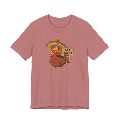 Turkey in Sombrero "Eat Tacos Instead" T-Shirt | Funny Thanksgiving Taco Lovers Shirt