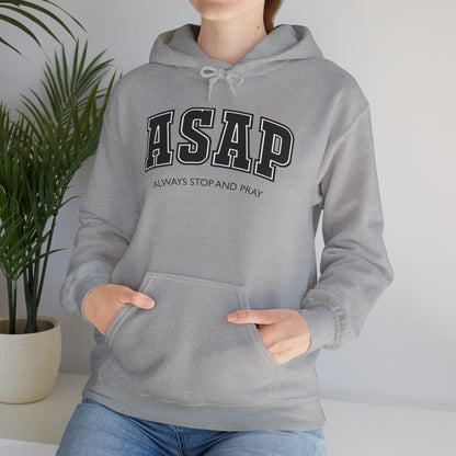 ASAP - Always Stop And Pray Heavy Blend Faith Based Hoodie