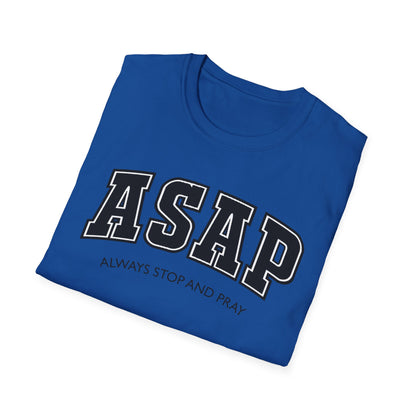 ASAP - Always Stop and Pray Softstyle Faith Based T-Shirt
