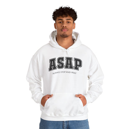 ASAP - Always Stop And Pray Heavy Blend Faith Based Hoodie