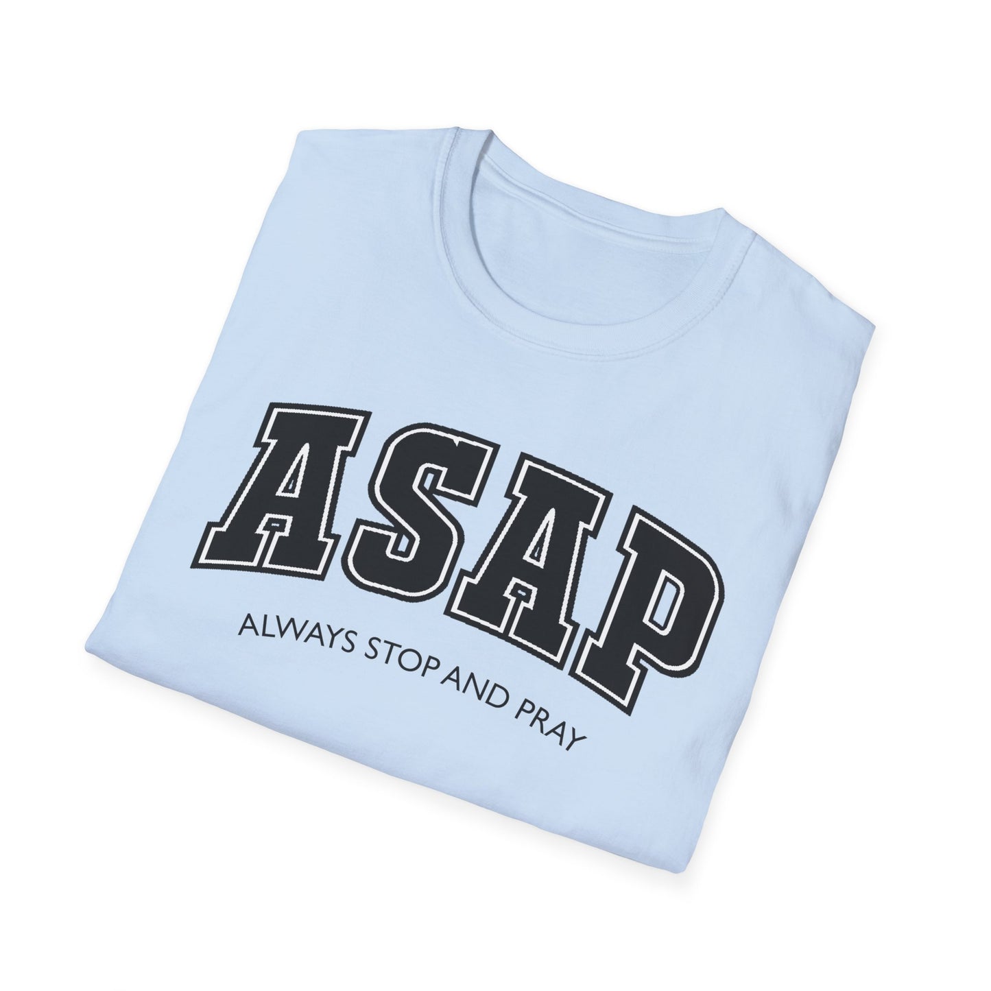 ASAP - Always Stop and Pray Softstyle Faith Based T-Shirt
