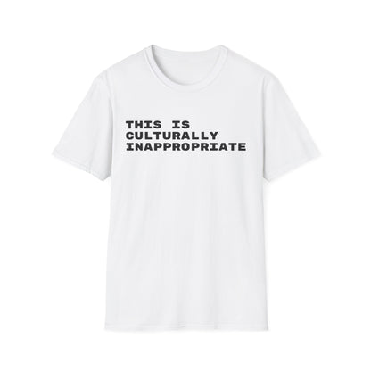 This Is Culturally Inappropriate Statement T-Shirt