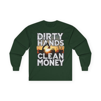 Dirty Hands Clean Money Long Sleeve T-Shirt - Great Gift For Hard Workers