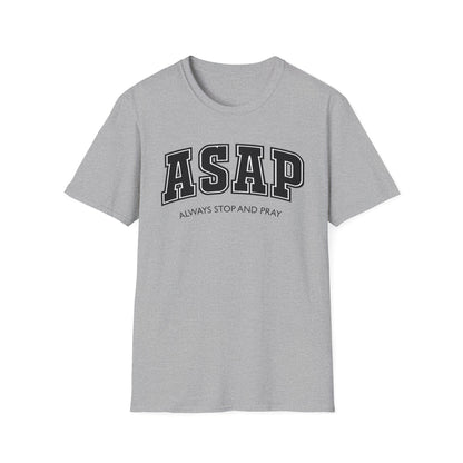 ASAP - Always Stop and Pray Softstyle Faith Based T-Shirt