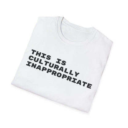 This Is Culturally Inappropriate Statement T-Shirt