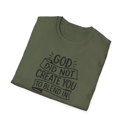 God Did Not Create You to Blend In Christian Shirt Faith Apparel