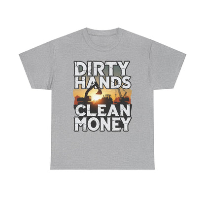 Dirty Hands Clean Money T-Shirt - Great for Tradespeople