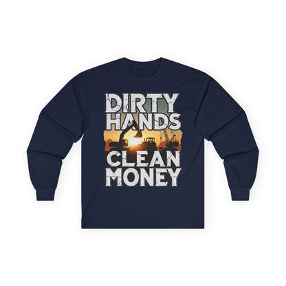 Dirty Hands Clean Money Long Sleeve T-Shirt - Great Gift For Hard Workers