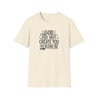 God Did Not Create You to Blend In Christian Shirt Faith Apparel