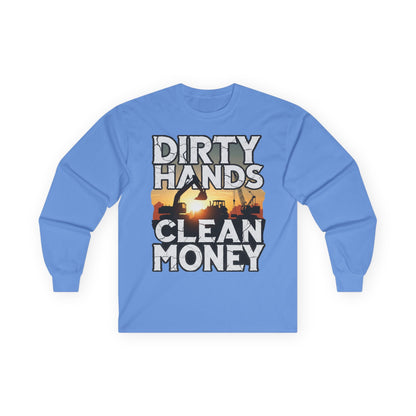 Dirty Hands Clean Money Long Sleeve T-Shirt - Great Gift For Hard Workers